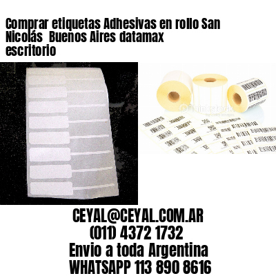 Comprar etiquetas Adhesivas en rollo San Nicolás  Buenos Aires datamax escritorio