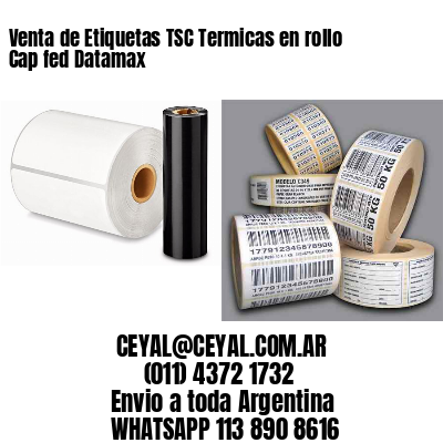Venta de Etiquetas TSC Termicas en rollo Cap fed Datamax