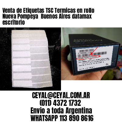 Venta de Etiquetas TSC Termicas en rollo Nueva Pompeya  Buenos Aires datamax escritorio
