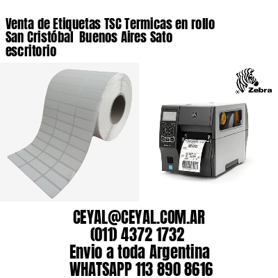 Venta de Etiquetas TSC Termicas en rollo San Cristóbal  Buenos Aires Sato escritorio