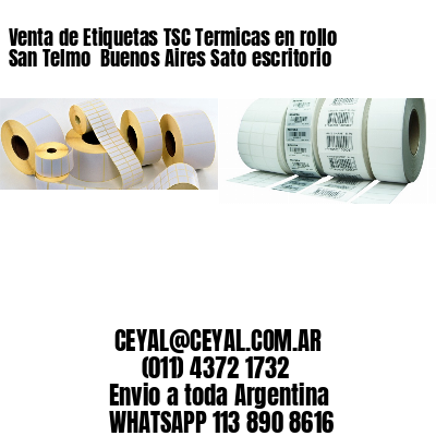 Venta de Etiquetas TSC Termicas en rollo San Telmo  Buenos Aires Sato escritorio