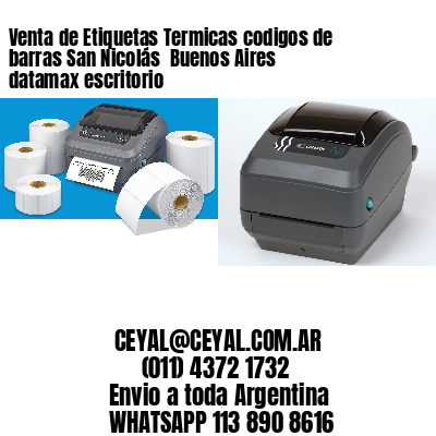 Venta de Etiquetas Termicas codigos de barras San Nicolás  Buenos Aires datamax escritorio