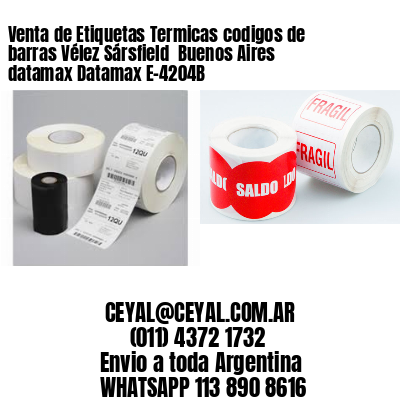 Venta de Etiquetas Termicas codigos de barras Vélez Sársfield  Buenos Aires datamax Datamax E-4204B