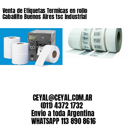 Venta de Etiquetas Termicas en rollo Caballito Buenos Aires tsc industrial