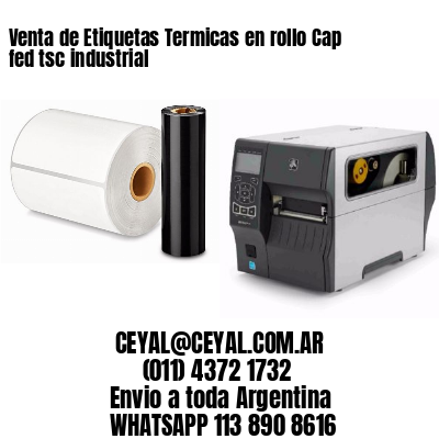 Venta de Etiquetas Termicas en rollo Cap fed tsc industrial