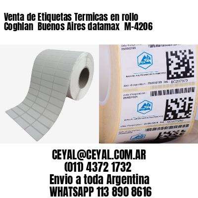 Venta de Etiquetas Termicas en rollo Coghlan  Buenos Aires datamax  M-4206