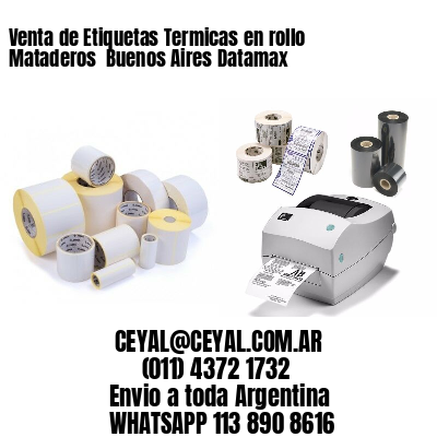 Venta de Etiquetas Termicas en rollo Mataderos  Buenos Aires Datamax