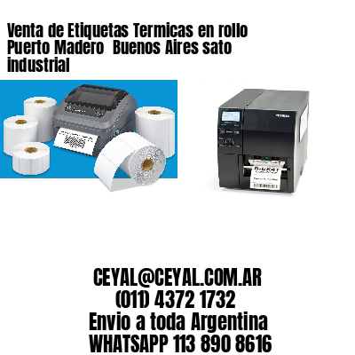 Venta de Etiquetas Termicas en rollo Puerto Madero  Buenos Aires sato industrial