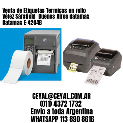 Venta de Etiquetas Termicas en rollo Vélez Sársfield  Buenos Aires datamax Datamax E-4204B