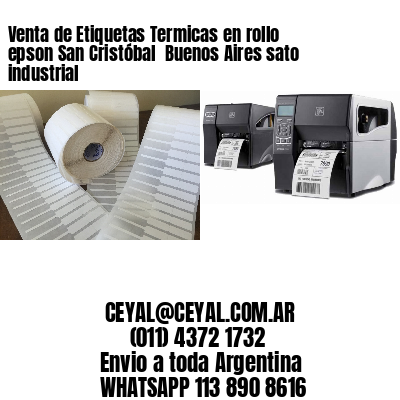 Venta de Etiquetas Termicas en rollo epson San Cristóbal  Buenos Aires sato industrial