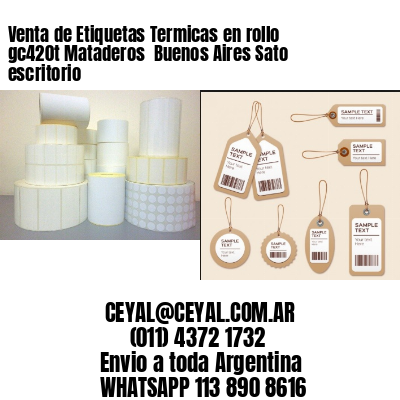Venta de Etiquetas Termicas en rollo gc420t Mataderos  Buenos Aires Sato escritorio