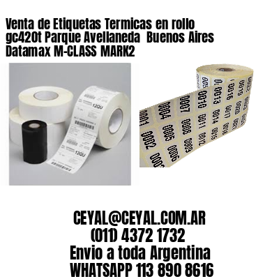 Venta de Etiquetas Termicas en rollo gc420t Parque Avellaneda  Buenos Aires Datamax M-CLASS MARK2