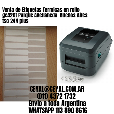 Venta de Etiquetas Termicas en rollo gc420t Parque Avellaneda  Buenos Aires tsc 244 plus