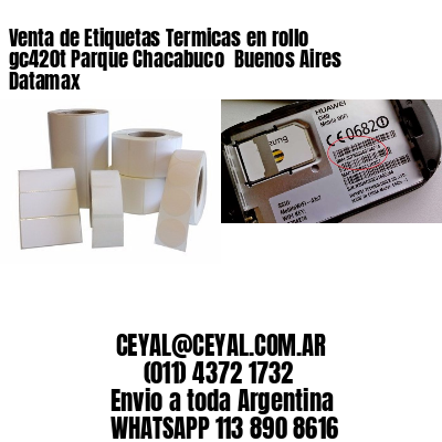 Venta de Etiquetas Termicas en rollo gc420t Parque Chacabuco  Buenos Aires Datamax