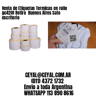 Venta de Etiquetas Termicas en rollo gc420t Retiro  Buenos Aires Sato escritorio