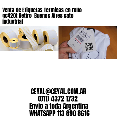 Venta de Etiquetas Termicas en rollo gc420t Retiro  Buenos Aires sato industrial