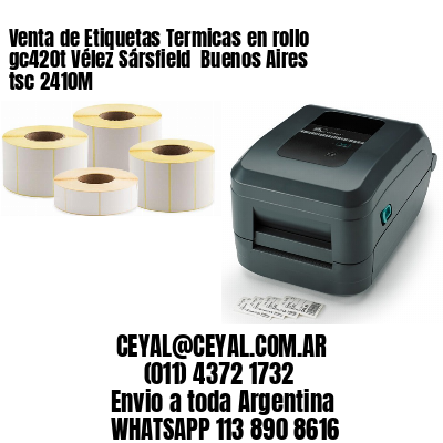 Venta de Etiquetas Termicas en rollo gc420t Vélez Sársfield  Buenos Aires tsc 2410M
