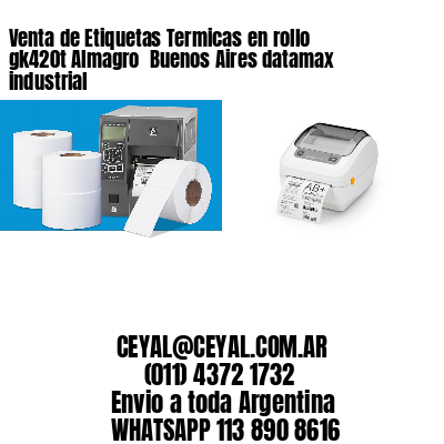 Venta de Etiquetas Termicas en rollo gk420t Almagro  Buenos Aires datamax industrial