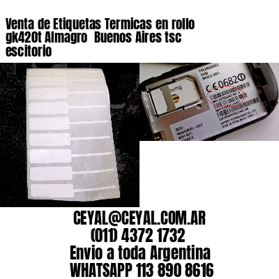 Venta de Etiquetas Termicas en rollo gk420t Almagro  Buenos Aires tsc escitorio