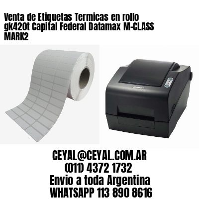 Venta de Etiquetas Termicas en rollo gk420t Capital Federal Datamax M-CLASS MARK2