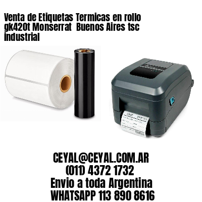 Venta de Etiquetas Termicas en rollo gk420t Monserrat  Buenos Aires tsc industrial