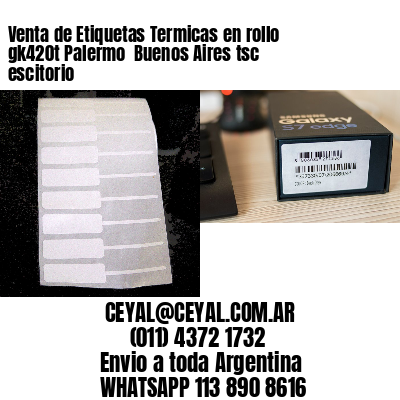 Venta de Etiquetas Termicas en rollo gk420t Palermo  Buenos Aires tsc escitorio