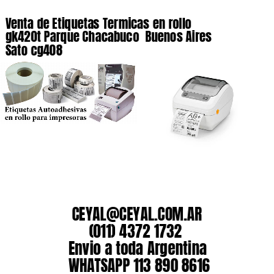 Venta de Etiquetas Termicas en rollo gk420t Parque Chacabuco  Buenos Aires Sato cg408