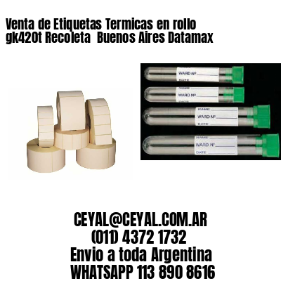 Venta de Etiquetas Termicas en rollo gk420t Recoleta  Buenos Aires Datamax