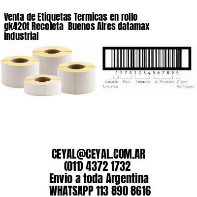 Venta de Etiquetas Termicas en rollo gk420t Recoleta  Buenos Aires datamax industrial