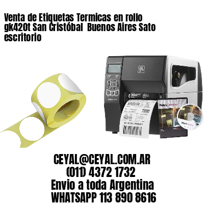 Venta de Etiquetas Termicas en rollo gk420t San Cristóbal  Buenos Aires Sato escritorio