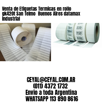 Venta de Etiquetas Termicas en rollo gk420t San Telmo  Buenos Aires datamax industrial