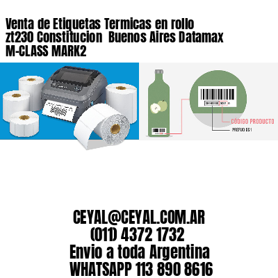 Venta de Etiquetas Termicas en rollo zt230 Constitucion  Buenos Aires Datamax M-CLASS MARK2