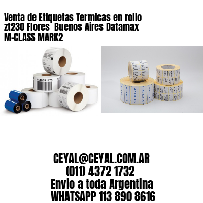 Venta de Etiquetas Termicas en rollo zt230 Flores  Buenos Aires Datamax M-CLASS MARK2