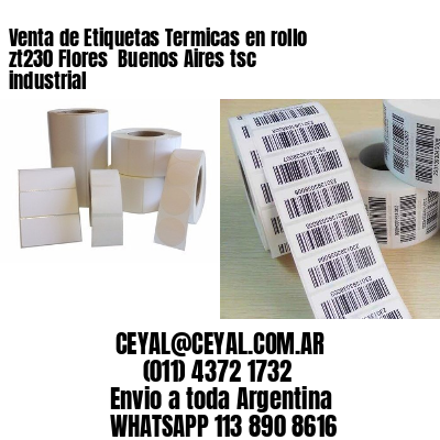 Venta de Etiquetas Termicas en rollo zt230 Flores  Buenos Aires tsc industrial