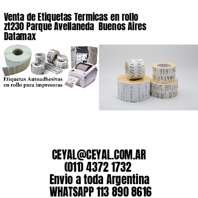 Venta de Etiquetas Termicas en rollo zt230 Parque Avellaneda  Buenos Aires Datamax