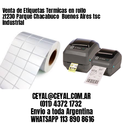 Venta de Etiquetas Termicas en rollo zt230 Parque Chacabuco  Buenos Aires tsc industrial