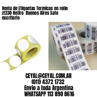 Venta de Etiquetas Termicas en rollo zt230 Retiro  Buenos Aires Sato escritorio
