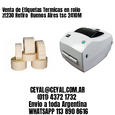 Venta de Etiquetas Termicas en rollo zt230 Retiro  Buenos Aires tsc 2410M