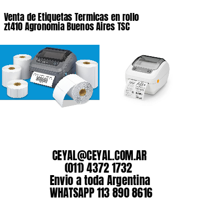 Venta de Etiquetas Termicas en rollo zt410 Agronomia Buenos Aires TSC