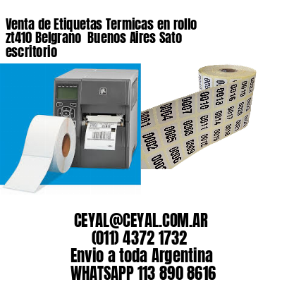 Venta de Etiquetas Termicas en rollo zt410 Belgrano  Buenos Aires Sato escritorio