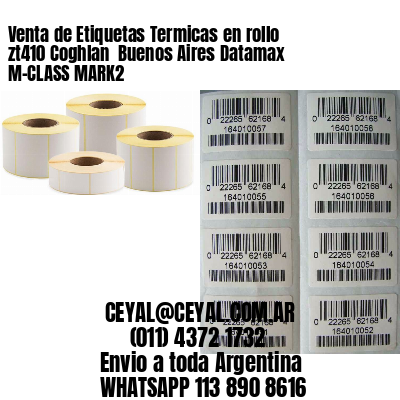 Venta de Etiquetas Termicas en rollo zt410 Coghlan  Buenos Aires Datamax M-CLASS MARK2