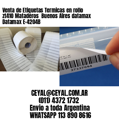 Venta de Etiquetas Termicas en rollo zt410 Mataderos  Buenos Aires datamax Datamax E-4204B