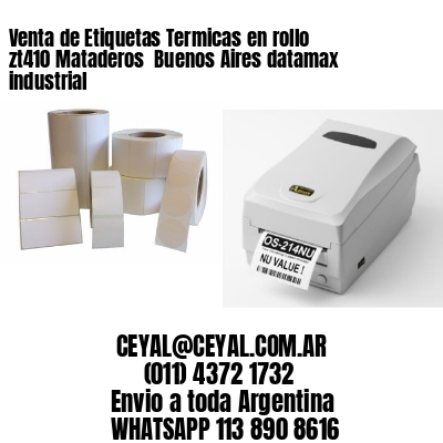 Venta de Etiquetas Termicas en rollo zt410 Mataderos  Buenos Aires datamax industrial