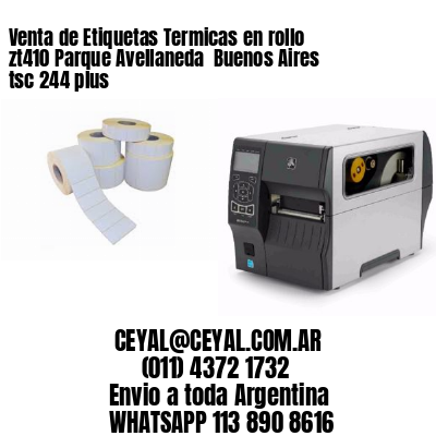 Venta de Etiquetas Termicas en rollo zt410 Parque Avellaneda  Buenos Aires tsc 244 plus