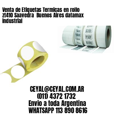 Venta de Etiquetas Termicas en rollo zt410 Saavedra  Buenos Aires datamax industrial