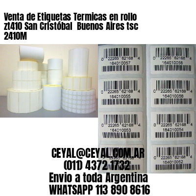 Venta de Etiquetas Termicas en rollo zt410 San Cristóbal  Buenos Aires tsc 2410M