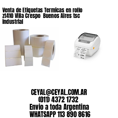 Venta de Etiquetas Termicas en rollo zt410 Villa Crespo  Buenos Aires tsc industrial