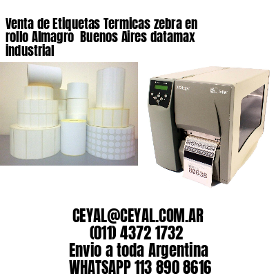 Venta de Etiquetas Termicas zebra en rollo Almagro  Buenos Aires datamax industrial