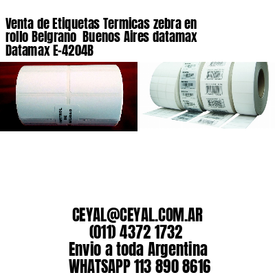 Venta de Etiquetas Termicas zebra en rollo Belgrano  Buenos Aires datamax Datamax E-4204B