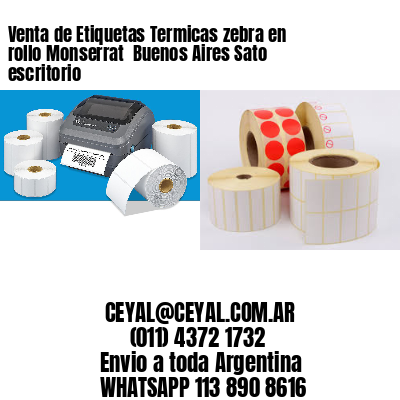Venta de Etiquetas Termicas zebra en rollo Monserrat  Buenos Aires Sato escritorio